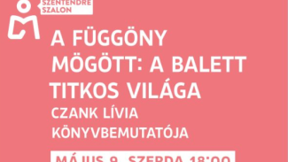 Szentendre Szalon: A függöny mögött - A balett titkos világa