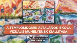 A Templomdombi Általános Iskola vizuális műhelyének kiállítása